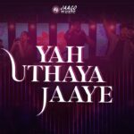 Yah Uthaya Jaaye | Jaago Music Lyrics